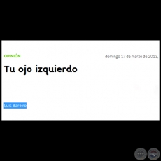 TU OJO IZQUIERDO - Por LUIS BAREIRO - Domingo, 17 de Marzo de 2013